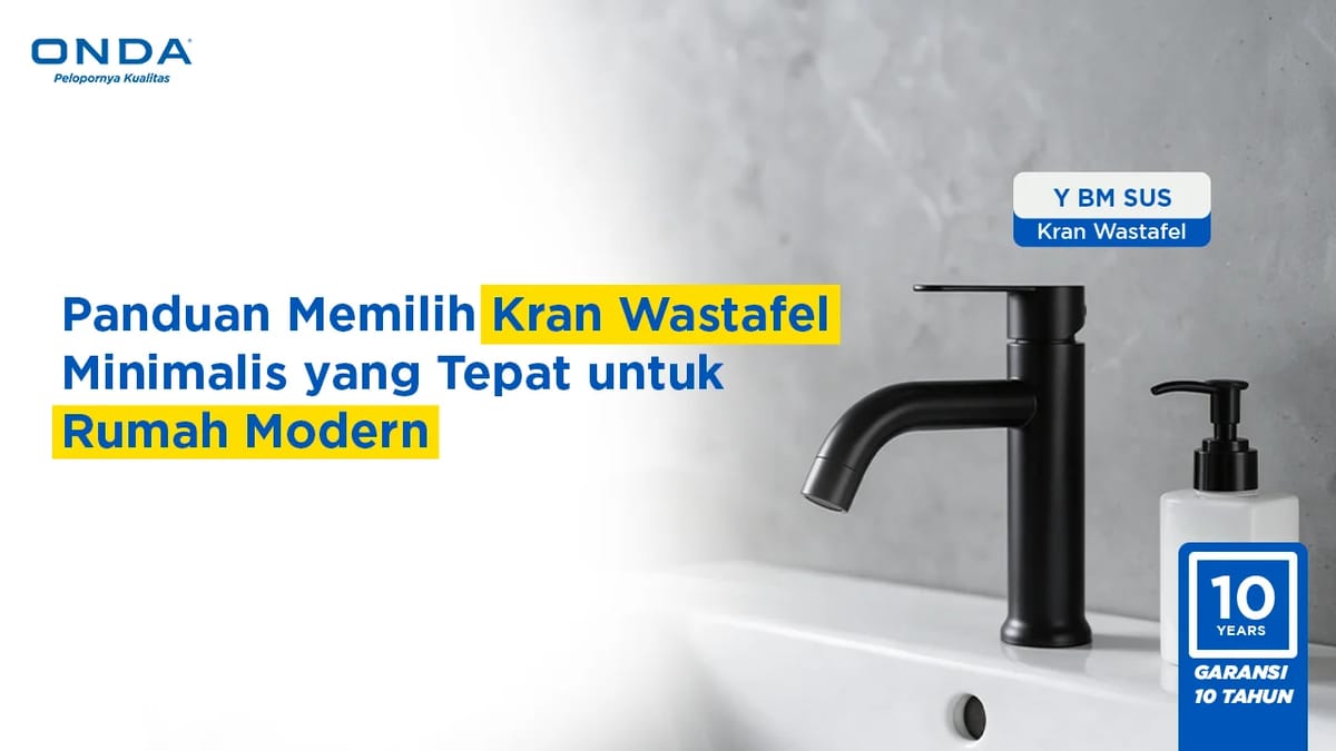 Panduan Memilih Kran Wastafel Minimalis yang Tepat untuk Rumah Modern
